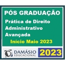 Pós Graduação em Prática de Direito Administrativo Avançada - Turma Maio 2023 - 06 meses (DAMÁSIO 2023)